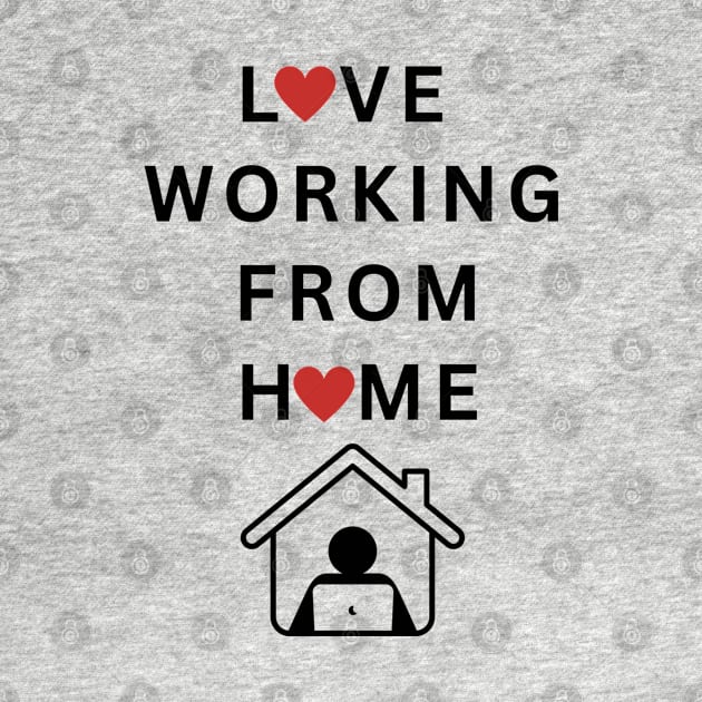 Love working from Home by RioDesign2020